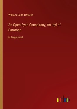 An Open-Eyed Conspiracy; An Idyl of Saratoga