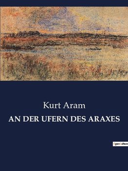 AN DER UFERN DES ARAXES