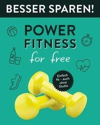 Power-Fitness for free  . Besser Sparen!