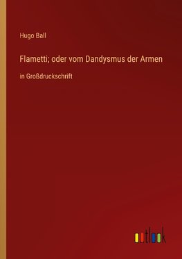 Flametti; oder vom Dandysmus der Armen