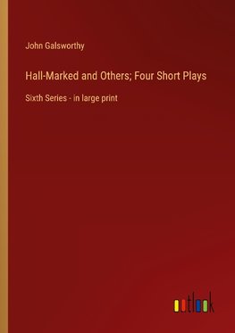 Hall-Marked and Others; Four Short Plays