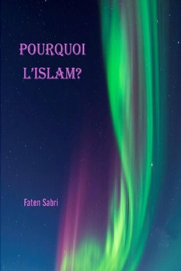 POURQUOI L'ISLAM