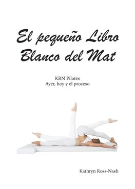 El pequeño Libro Blanco del Mat, KRN Pilates, Ayer, hoy y el proceso