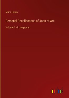 Personal Recollections of Joan of Arc