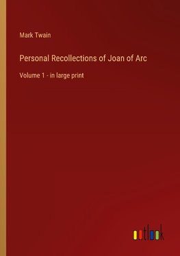 Personal Recollections of Joan of Arc