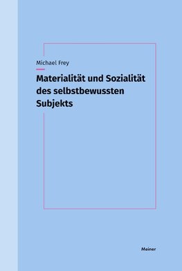 Materialität und Sozialität des selbstbewussten Subjekts