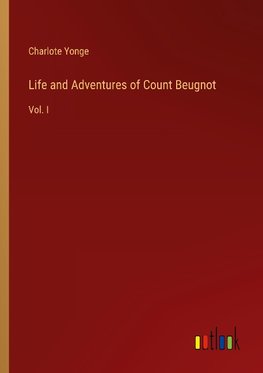 Life and Adventures of Count Beugnot