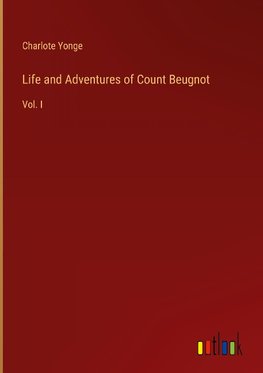 Life and Adventures of Count Beugnot