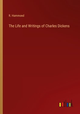 The Life and Writings of Charles Dickens