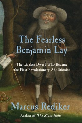 The Fearless Benjamin Lay