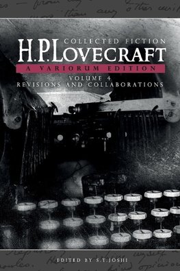 Collected Fiction Volume 4 (Revisions and Collaborations)