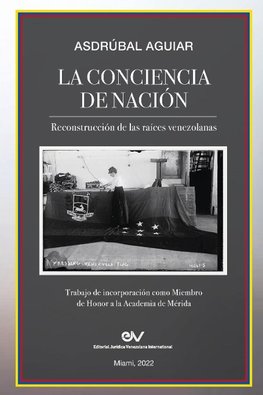 LA CONCIENCIA DE NACIÓN. Reconstrucción de las raíces venezolanas