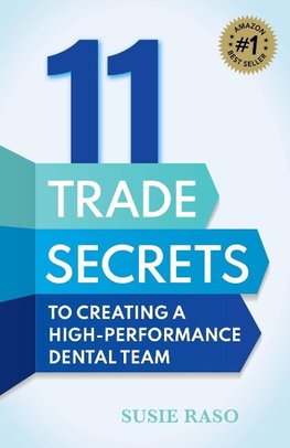 11 Trade Secrets to Creating a High-Performance Dental Team