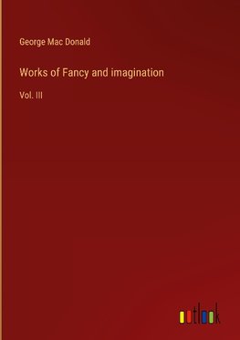 Works of Fancy and imagination