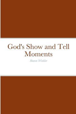 God's Show and Tell Moments