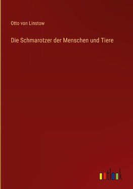 Die Schmarotzer der Menschen und Tiere