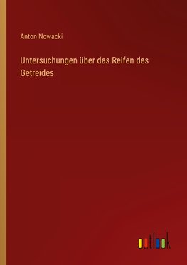 Untersuchungen über das Reifen des Getreides