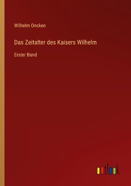 Das Zeitalter des Kaisers Wilhelm