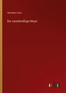 Der zweckmäßige Meyer