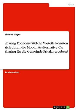 Sharing Economy. Welche Vorteile könnten sich durch die Mobilitätsalternative Car Sharing für die Gemeinde Fritzlar ergeben?