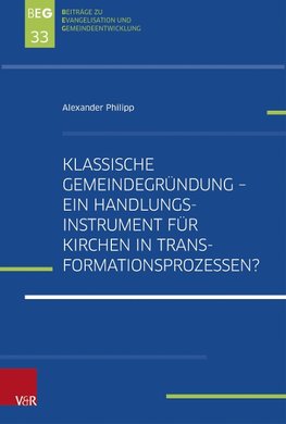 Klassische Gemeindegründung -  Ein Handlungsinstrument für Kirchen in Transformationsprozessen?