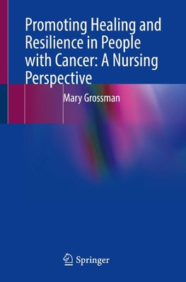 Promoting Healing and Resilience in People with Cancer: A Nursing Perspective