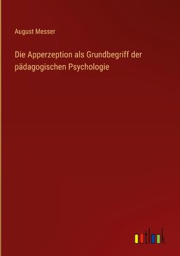 Die Apperzeption als Grundbegriff der pädagogischen Psychologie