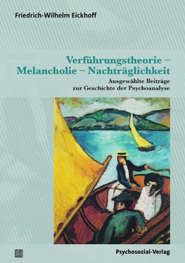 Verführungstheorie - Melancholie - Nachträglichkeit