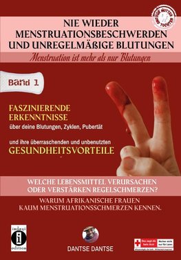 Nie wieder Menstruationsbeschwerden und das Ende von unregelmäßigen Blutungen - für Mütter und Töchter Band 1: Neue faszinierende Erkenntnisse über deine Blutungen, Zyklen, Pubertät und ihre überraschenden, unbekannten, ungenutzten Gesundheitsvorteile