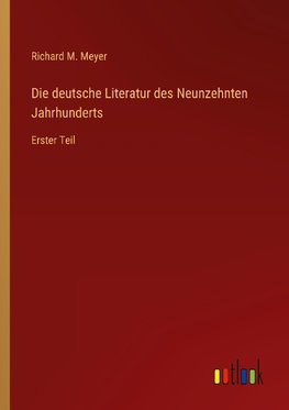 Die deutsche Literatur des Neunzehnten Jahrhunderts