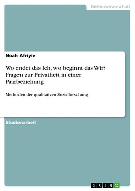 Wo endet das Ich, wo beginnt das Wir? Fragen zur Privatheit in einer Paarbeziehung