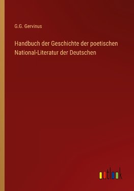 Handbuch der Geschichte der poetischen National-Literatur der Deutschen