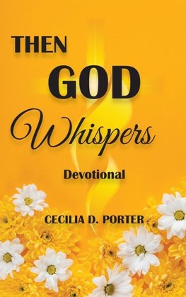 THEN GOD WHISPERS