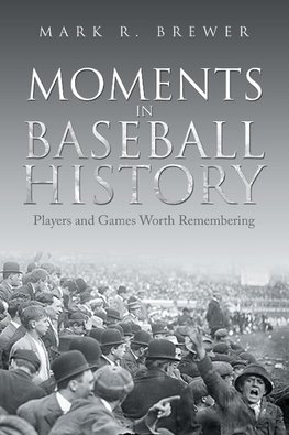 Moments in Baseball History