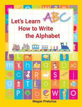 Lets Learn How to Write the Alphabet