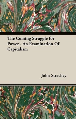 The Coming Struggle for Power - An Examination Of Capitalism