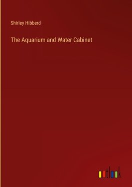 The Aquarium and Water Cabinet