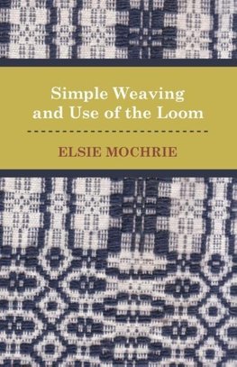 Simple Weaving and Use of the Loom