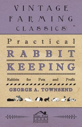 Practical Rabbit Keeping - Rabbits for Pets and Profit