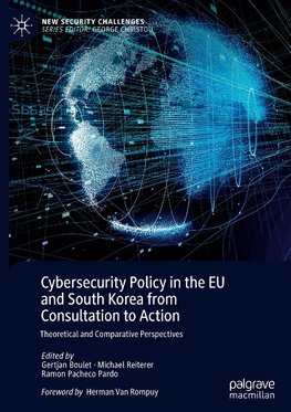 Cybersecurity Policy in the EU and South Korea from Consultation to Action