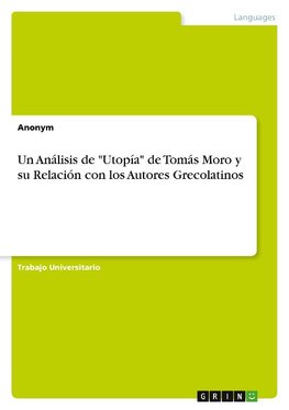 Un Análisis de "Utopía" de Tomás Moro y su Relación con los Autores Grecolatinos