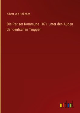 Die Pariser Kommune 1871 unter den Augen der deutschen Truppen