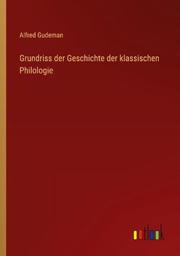 Grundriss der Geschichte der klassischen Philologie