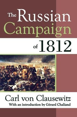 Clausewitz, C: The Russian Campaign of 1812