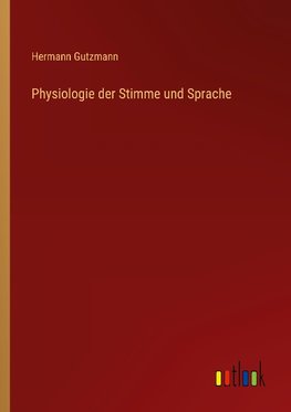 Physiologie der Stimme und Sprache