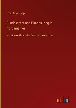 Bundesstaat und Bundeskrieg in Nordamerika