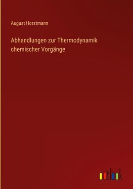 Abhandlungen zur Thermodynamik chemischer Vorgänge