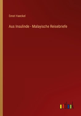 Aus Insulinde - Malayische Reisebriefe