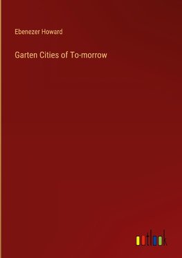 Garten Cities of To-morrow