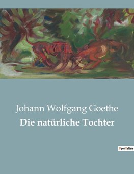 Die natürliche Tochter